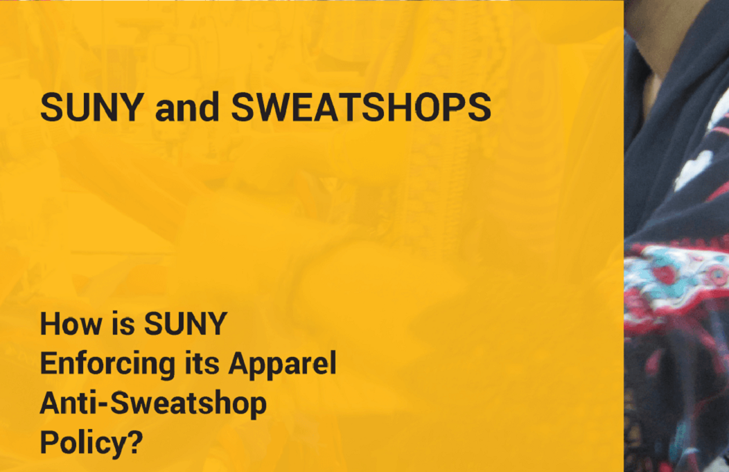 SUNY and Sweatshops: How is SUNY Enforcing its Apparel Anti-Sweatshop Policy?